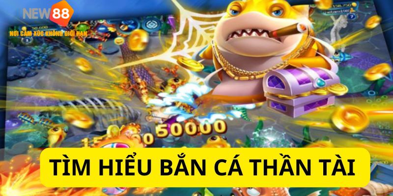 Đôi nét về bắn cá thần tài