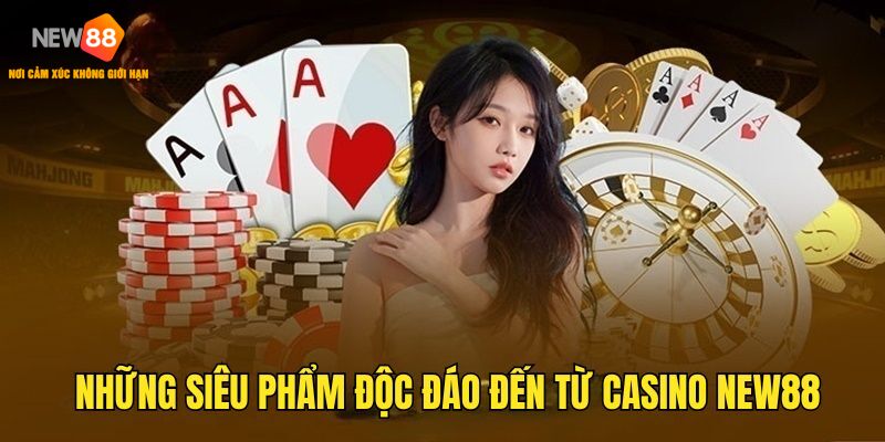 Những tựa game siêu hot tại casino NEW88