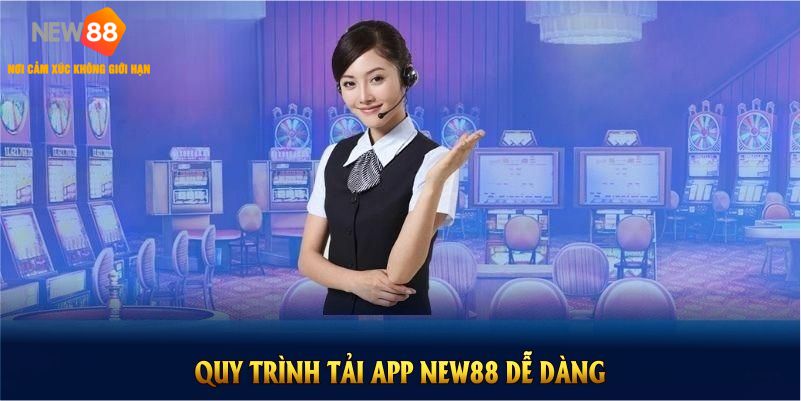 Quy trình tải app NEW88 dễ dàng để tăng tính ứng dụng