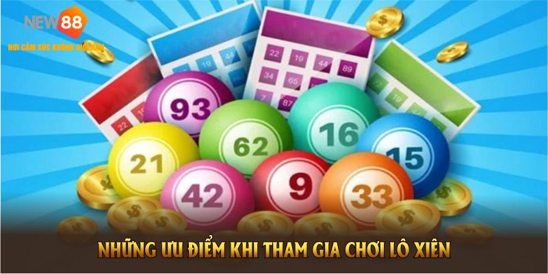 Những ưu điểm khi tham gia chơi lô xiên mà bạn nên biết
